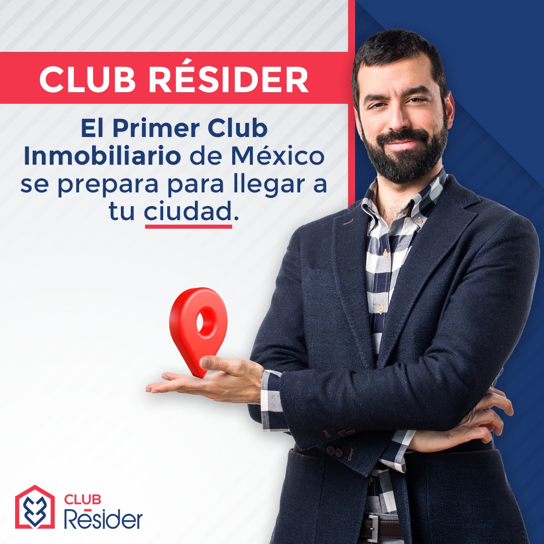 club résider, el primer club inmobiliario de méxico se prepara para llegar a tu ciudad